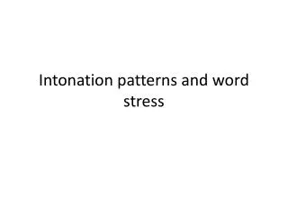 Intonation patterns and word stress