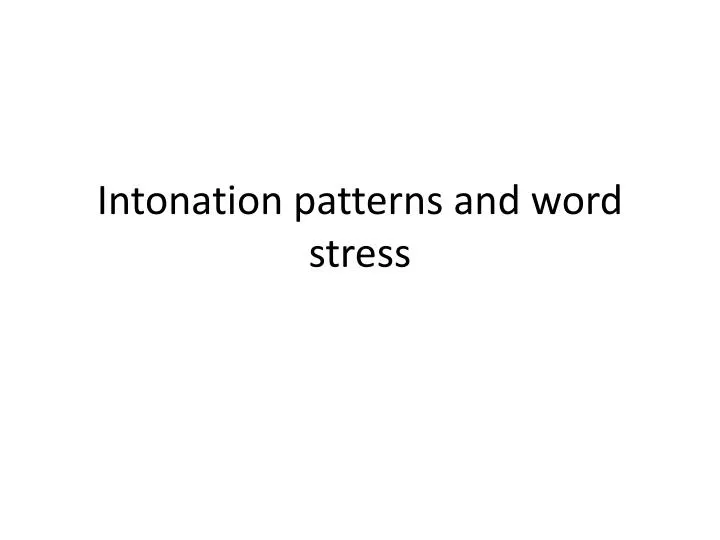 intonation patterns and word stress