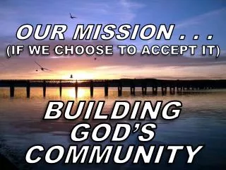 OUR MISSION . . .