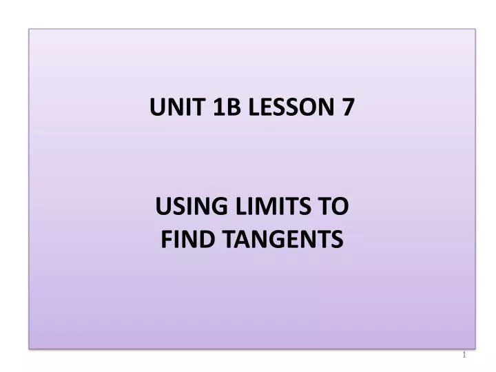 unit 1b lesson 7 using limits to find tangents