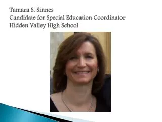 Tamara S. Sinnes Candidate for Special Education Coordinator Hidden Valley High School