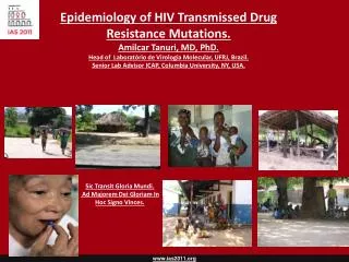 Epidemiology of HIV Transmissed Drug Resistance Mutations. Amilcar Tanuri, MD, PhD.