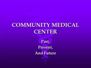 COMMUNITY MEDICAL CENTER