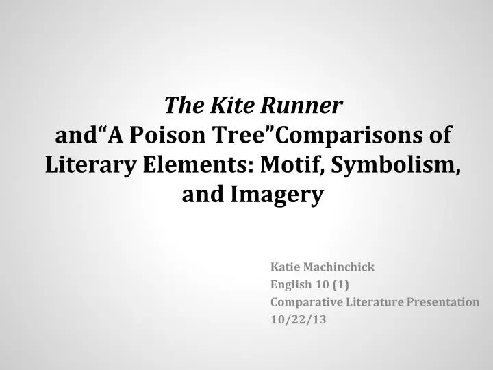 the kite runner and a poison tree comparisons of literary elements motif symbolism and imagery
