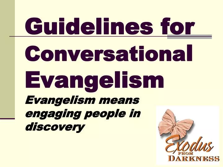 guidelines for conversationa l evangelism evangelism means engaging people in discovery