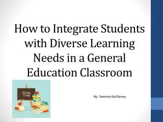 How to Integrate Students with Diverse Learning Needs in a General Education Classroom
