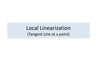 Local Linearization (Tangent Line at a point)