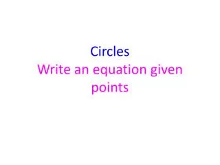 Circles Write an equation given points