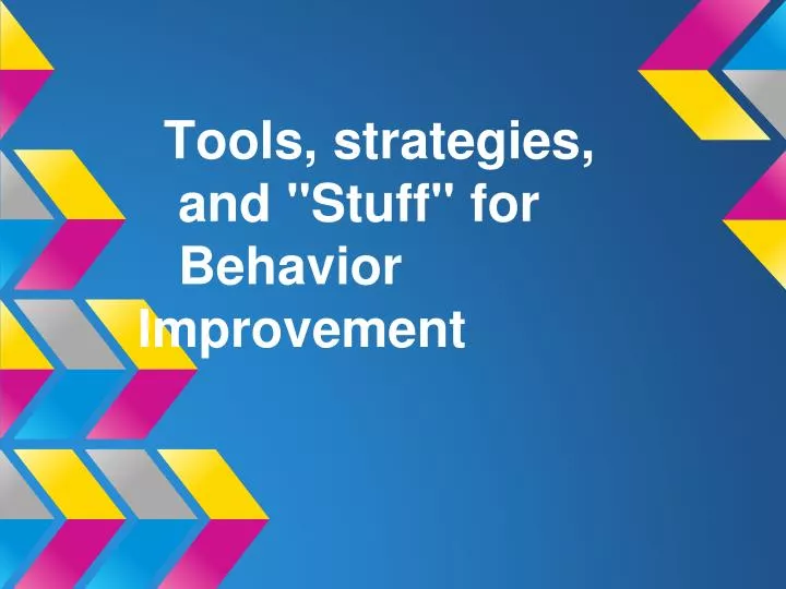 tools strategies and stuff for behavior improvement