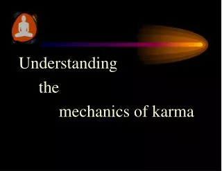 Understanding 		the 			mechanics of karma