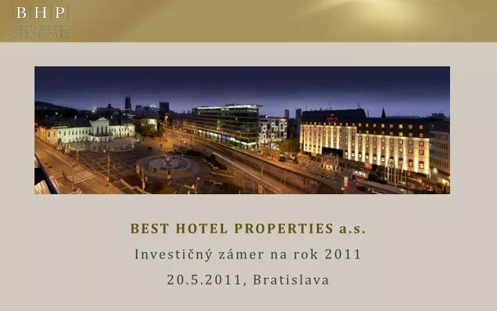 best hotel properties a s investi n z mer na rok 2011 20 5 2011 bratislava