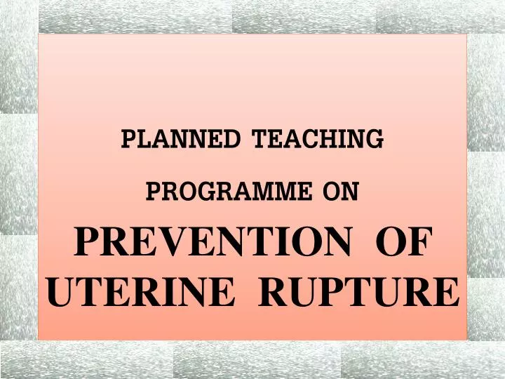 planned teaching programme on prevention of uterine rupture