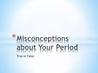 misconceptions about y our period