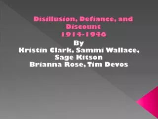 Disillusion, Defiance, and Discount 1914-1946