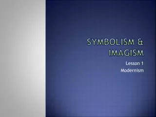 Symbolism &amp; Imagism