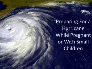 Preparing For a Hurricane While Pregnant or With Small Children