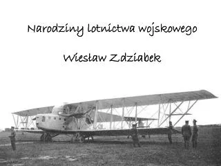 Narodziny lotnictwa wojskowego Wiesław Zdziabek
