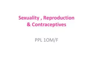 Sexuality , Reproduction &amp; Contraceptives