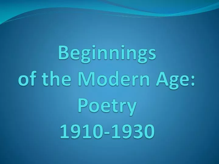 beginnings of the modern age poetry 1910 1930
