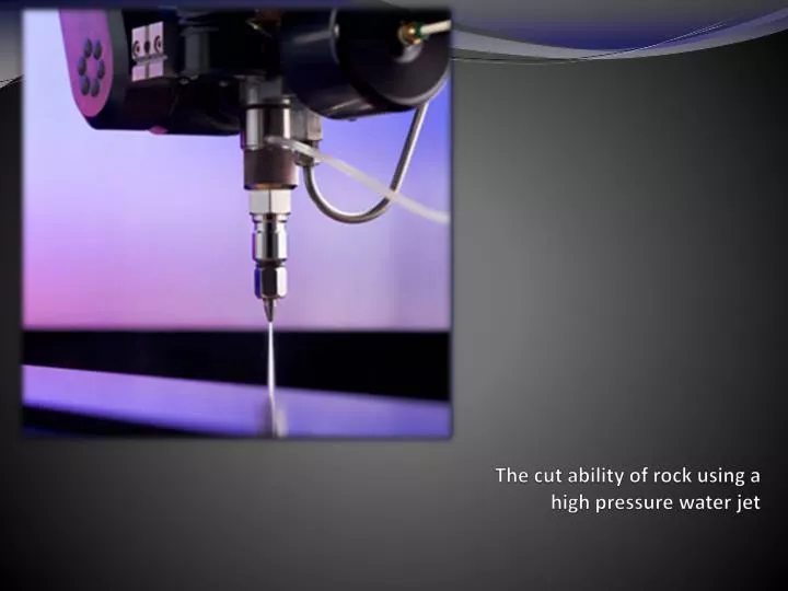 the cut ability of rock using a high pressure water jet