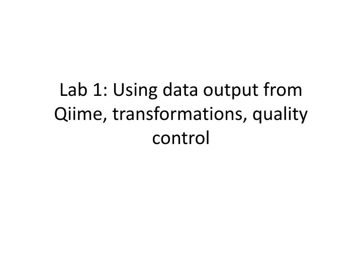 lab 1 using data output from qiime transformations quality control