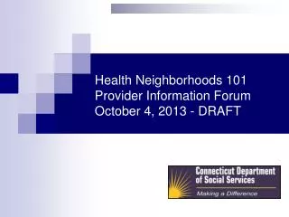 Health Neighborhoods 101 Provider Information Forum October 4, 2013 - DRAFT