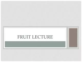Fruit Lecture