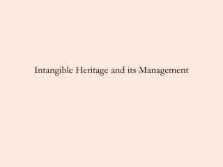 Intangible Heritage and its Management