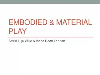 Embodied &amp; Material Play