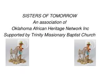 SISTERS OF TOMORROW An association of Oklahoma African Heritage Network Inc