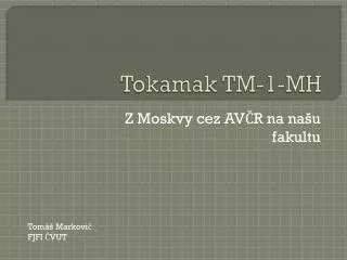 Tokamak TM-1-MH