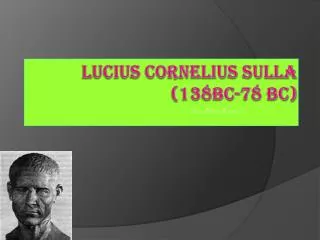 Lucius Cornelius Sulla (138BC-78 BC)