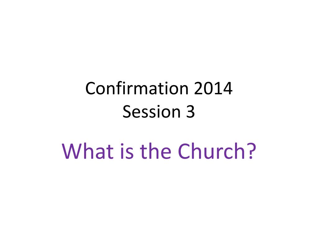 PPT - Confirmation 2014 Session 3 PowerPoint Presentation, free ...