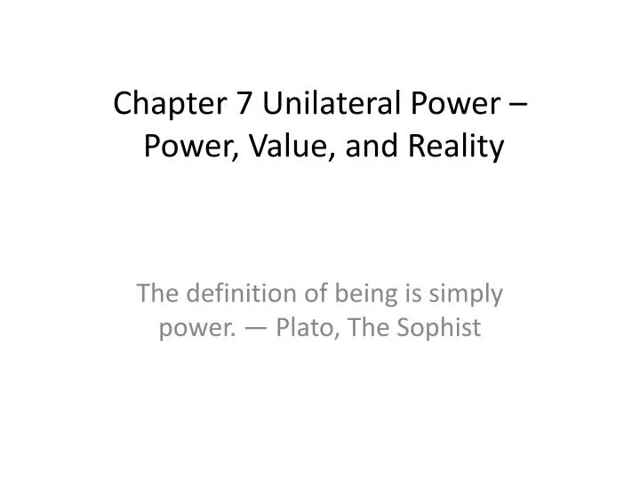chapter 7 unilateral power power value and reality