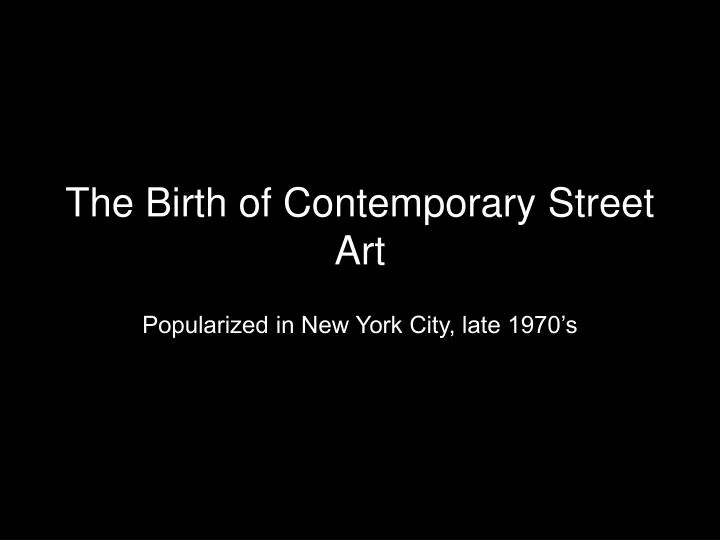 the birth of contemporary street art