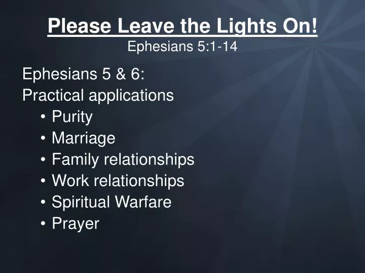 please leave the lights on ephesians 5 1 14