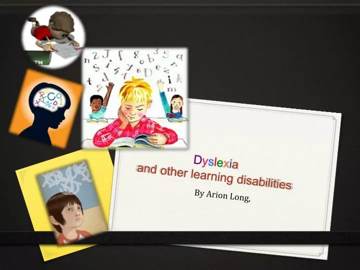 d y s l e x i a and other learning disabilities