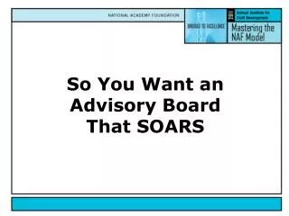 So You W ant an Advisory Board That SOARS