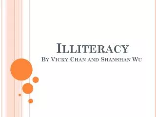 Illiteracy By Vicky Chan and Shanshan Wu