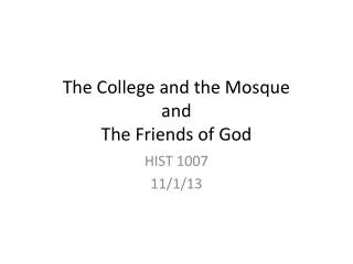 The College and the Mosque and The Friends of God