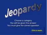Jeopardy - slide 1