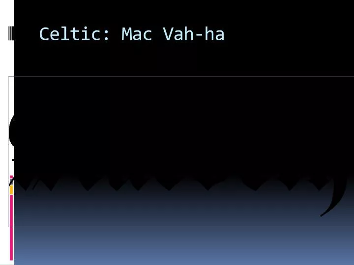 celtic mac vah ha