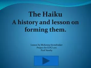 The Haiku A history and lesson on forming them.