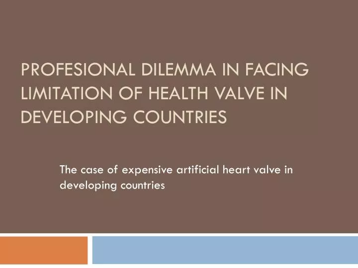 profesional dilemma in facing limitation of health valve in developing countries
