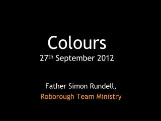 Colours 27 th September 2012