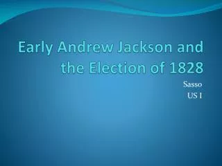 Early Andrew Jackson and the Election of 1828