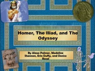Homer, The I liad, and The Odyssey