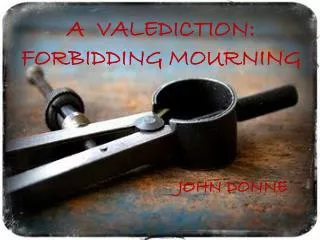 A VALEDICTION: FORBIDDING MOURNING