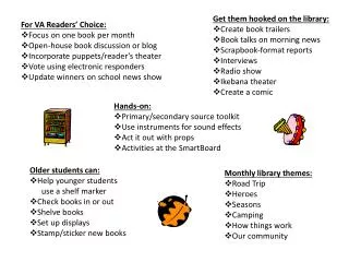 Older students can: Help younger students use a shelf marker Check books in or out