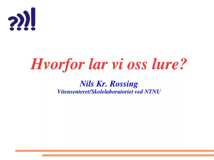 hvorfor lar vi oss lure nils kr rossing vitensenteret skolelaboratoriet ved ntnu